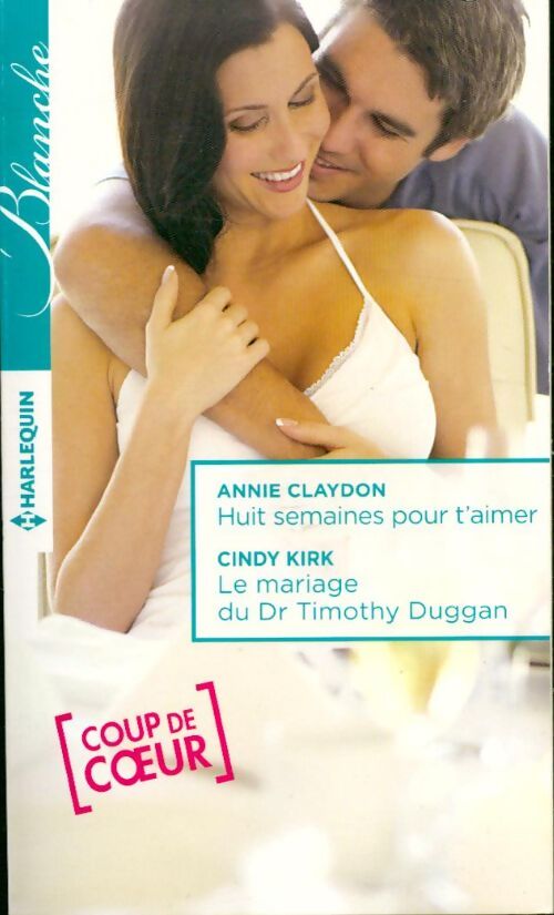Huit semaines pour t'aimer / Le mariage du Dr Timothy Duggan - Annie Claydon - Livre