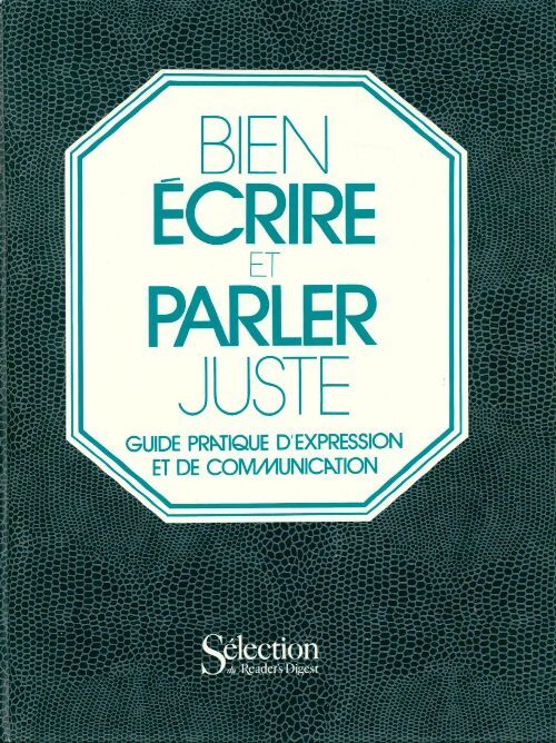 Bien écrire et parler juste. Guide pratique d'expression et de communication - Collectif - Livre