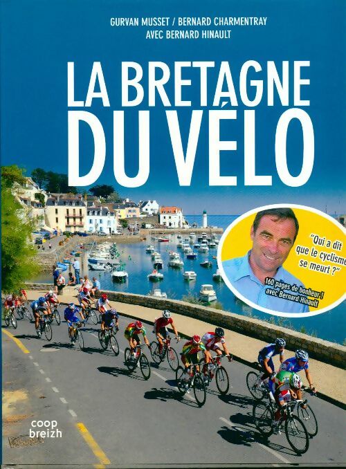 La Bretagne du vélo - Bernard Hinault - Livre