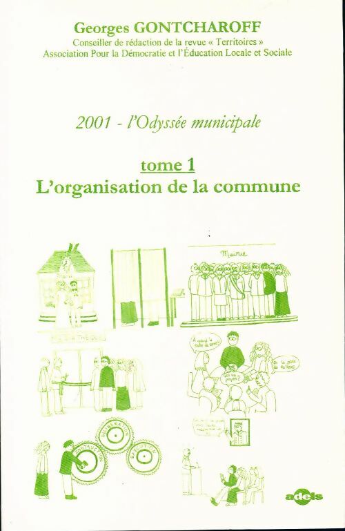 2001, L'Odyssée municipale Tome I : L'organisation de la commune - Georges Gontcharoff - Livre
