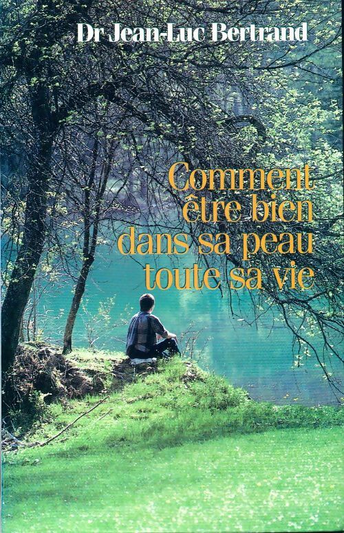 Comment être bien dans sa peau toute sa vie - Jean-Luc Bertrand - Livre
