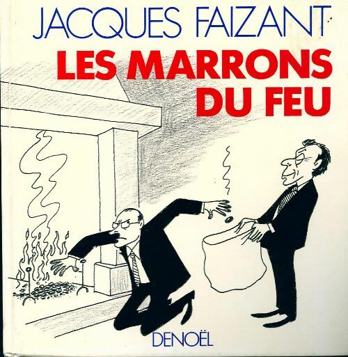 Les marrons du feu - Jacques Faizant - Livre