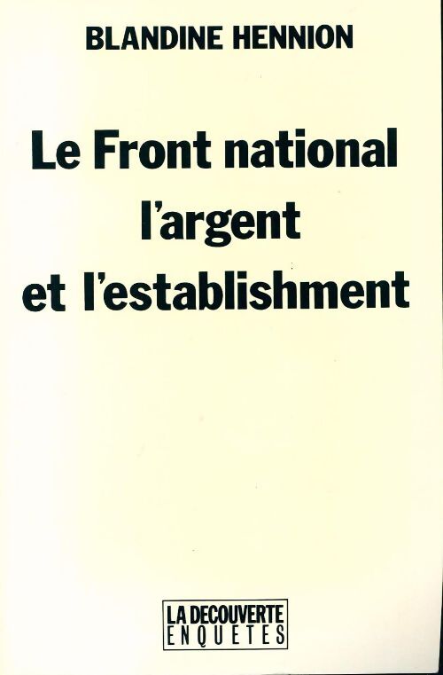 Le front national, l'argent et l'establishment - Blandine Hennion - Livre