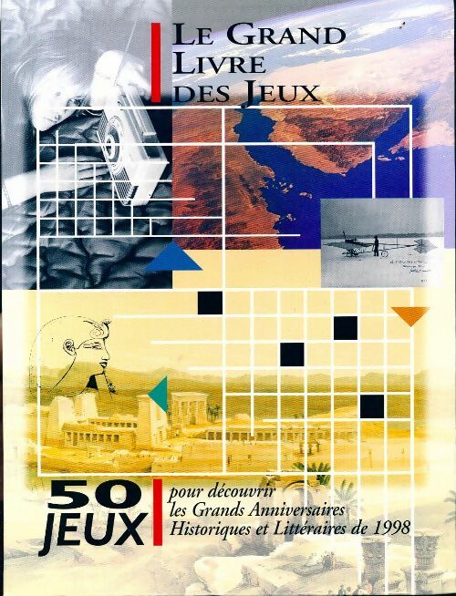Le grand livre des jeux. 50 jeux pour découvrir les grands anniversaires historiques et littéraires de 1998 - Collectif - Livre
