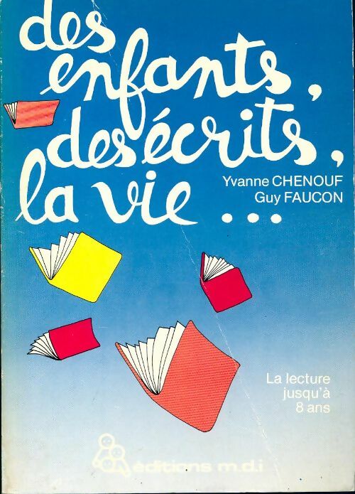 Des enfants, des écrits, la vie... - Yvanne Chenouf - Livre