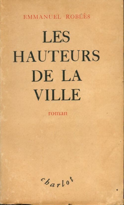 Les hauteurs de la ville - Emmanuel Roblès - Livre