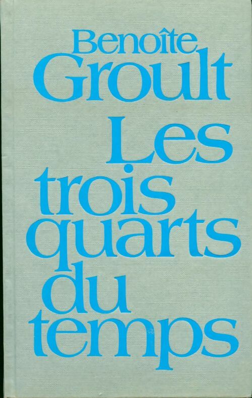 Les trois quarts du temps - Benoîte Groult - Livre