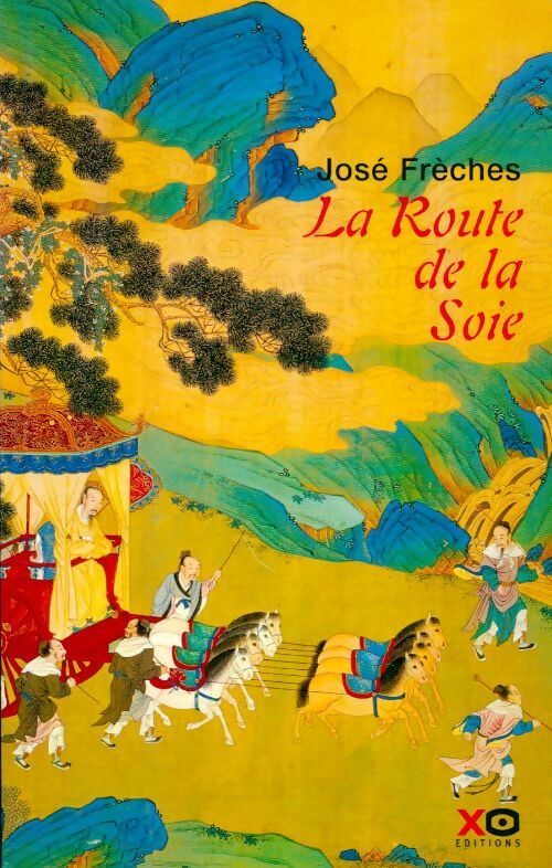 La route de la soie - José Frèches - Livre