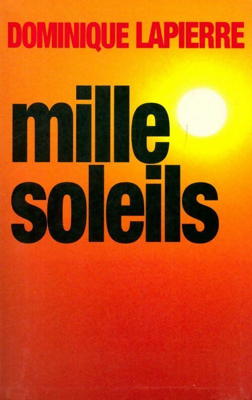 Mille soleils - Dominique Lapierre - Livre