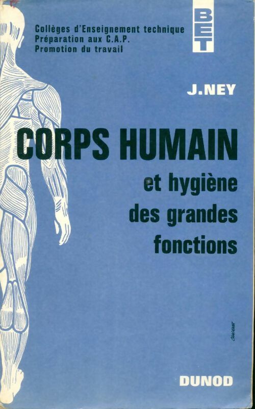 Corps humain et hygiène des grandes fonctions - Jean Ney - Livre