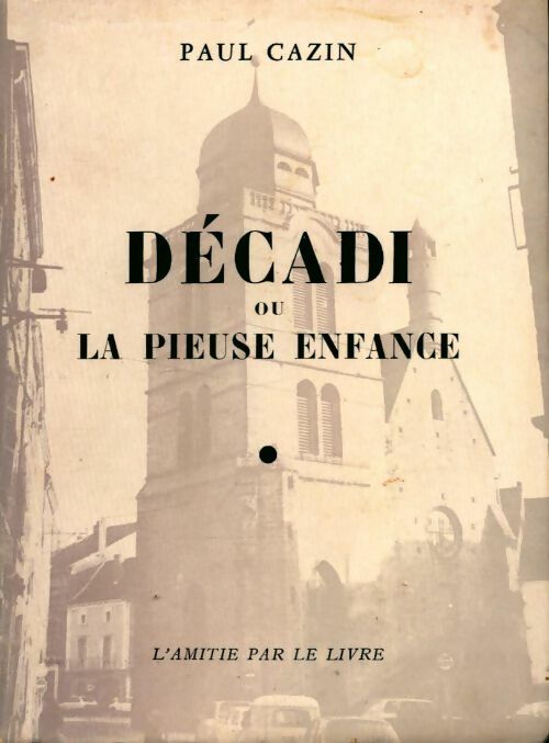 Décadi ou la pieuse enfance - Paul Cazin - Livre
