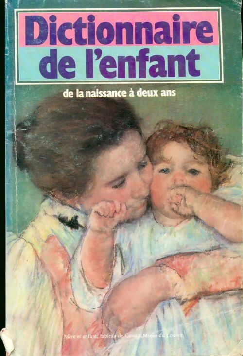 Dictionnaire de l'enfant de la naissance à deux ans - Inconnu - Livre