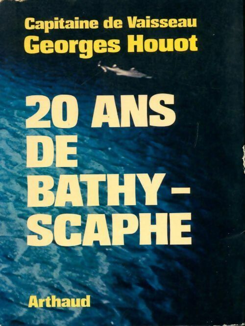 20 Ans de bathyscaphe - Capitaine De Vaisseau De Brossard - Livre