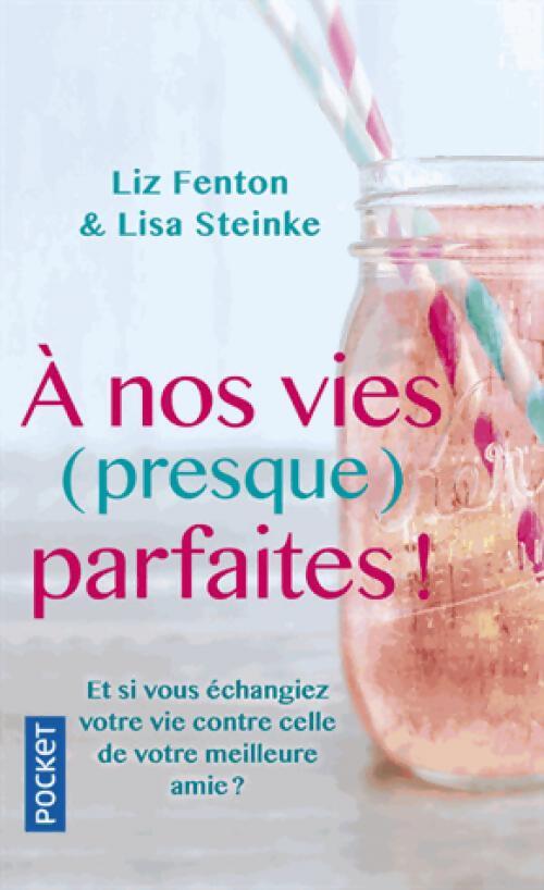 A nos vies (presque) parfaites ! - Liz Feinton - Livre