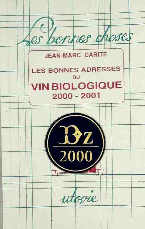 Les bonnes adresses du vin bio 2000-2001 - Jean-Marc Carité - Livre