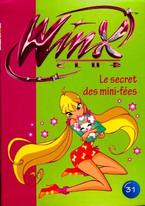 Winx club Tome XXXI : Le secret des mini-fées - Sophie Marvaud - Livre