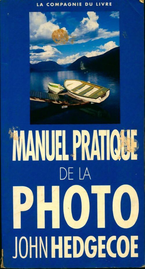 Manuel pratique de la photo - John Hedgecoe - Livre