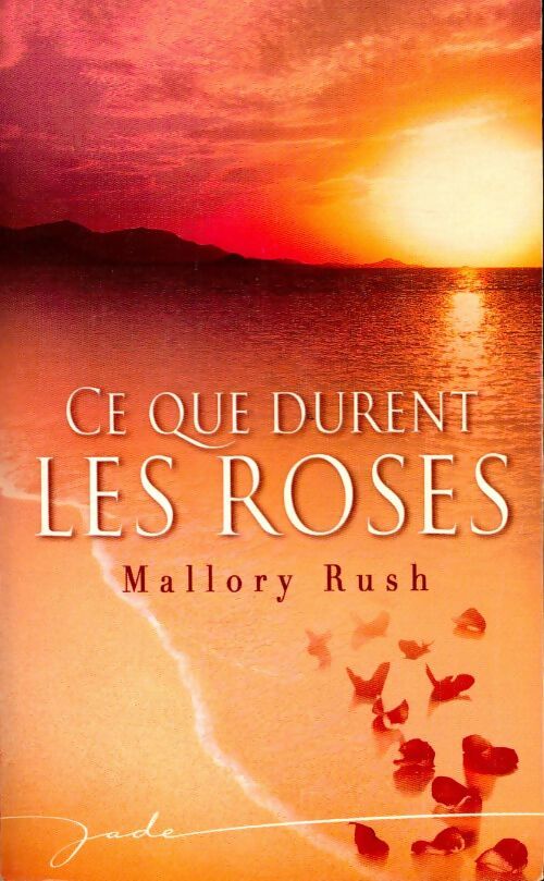 Ce que durent les roses - Mallory Rush - Livre