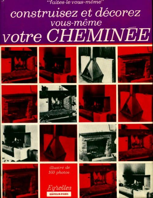 Construisez et décorez votre cheminée vous meme - Pierre Auguste - Livre