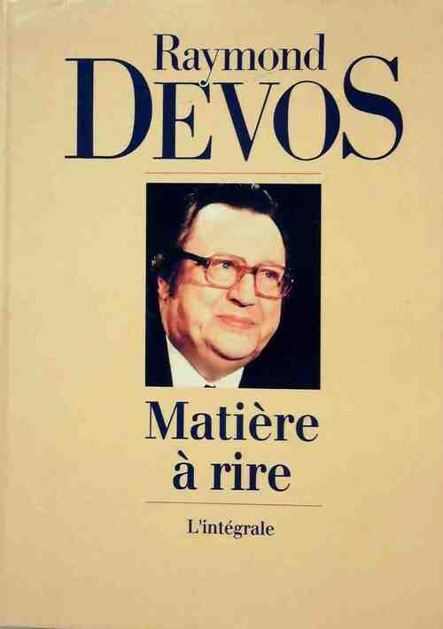 Matière à rire. L'intégrale - Raymond Devos - Livre