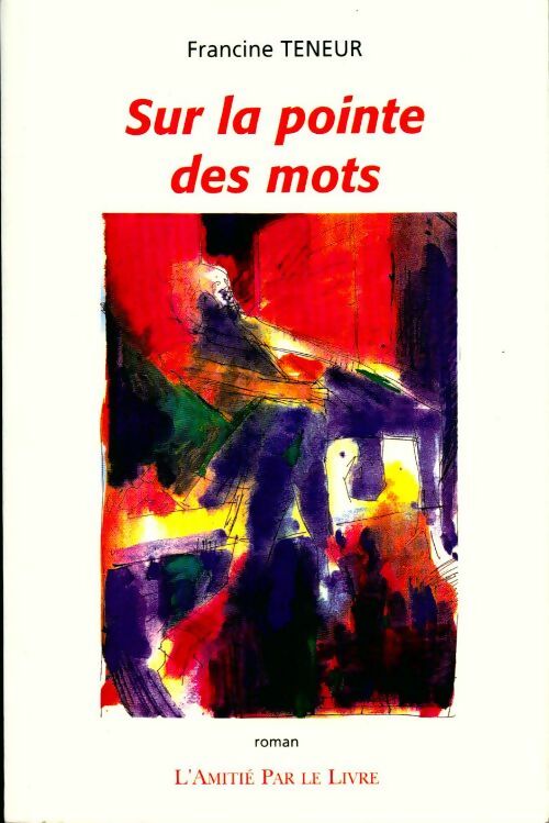Sur la pointe des mots - Francine Teneur - Livre