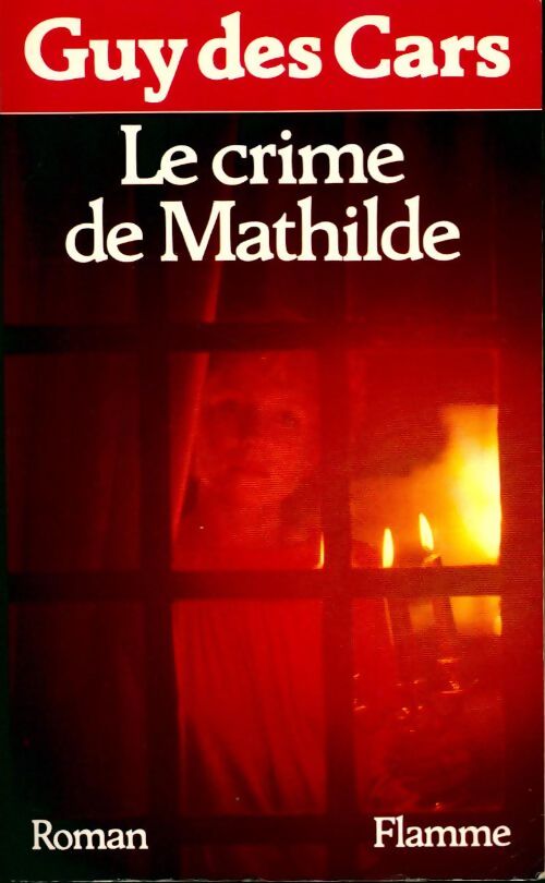 Le crime de Mathilde - Guy Des Cars - Livre
