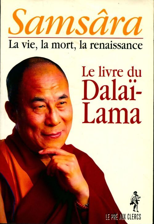 Samsâra la vie, la mort, la renaissance. Le livre du Dalaï-Lama - Dalaï-Lama - Livre
