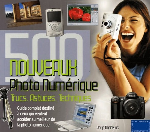 Photo numérique. 500 nouveaux trucs, astuces, techniques - Philip Andrews - Livre