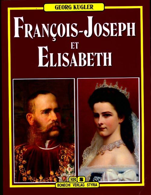 François-Joseph et Elisabeth - Georg Kugler - Livre