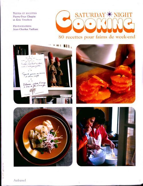 Saturday night cooking. 80 recettes pour faims de week-end - Pierre-Yves Chupin - Livre