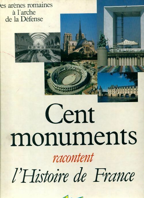 Cent monuments racontent l'histoire de France - Collectif - Livre