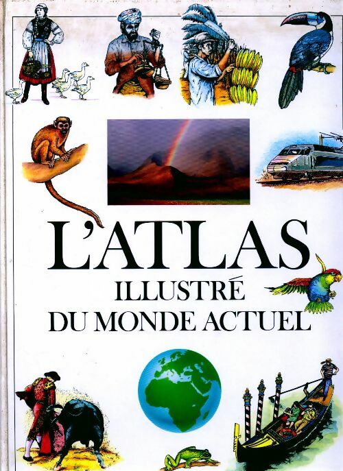 L'atlas illustré du monde actuel - Collectif - Livre