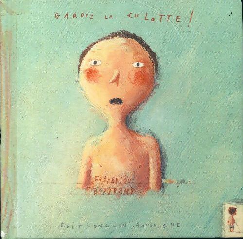 Gardez la culotte ! - Frédérique Bertrand - Livre