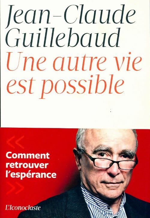 Une autre vie est possible - Jean-Claude Guillebaud - Livre