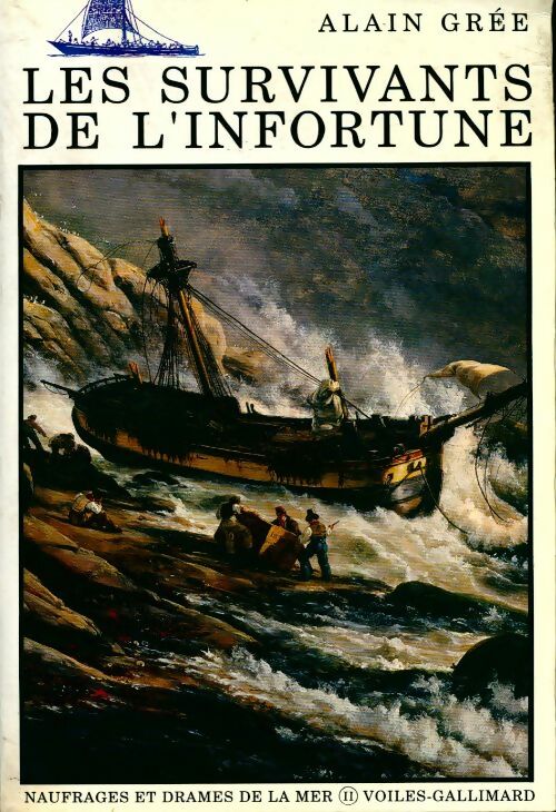 Les survivants de l'infortune. Naufrages et drames de la mer Tome II - Alain Grée - Livre