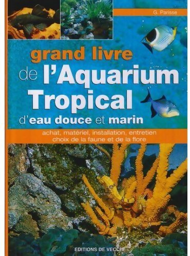 Grand livre de l'aquarium tropical d'eau douce et marin - G. Parisse - Livre