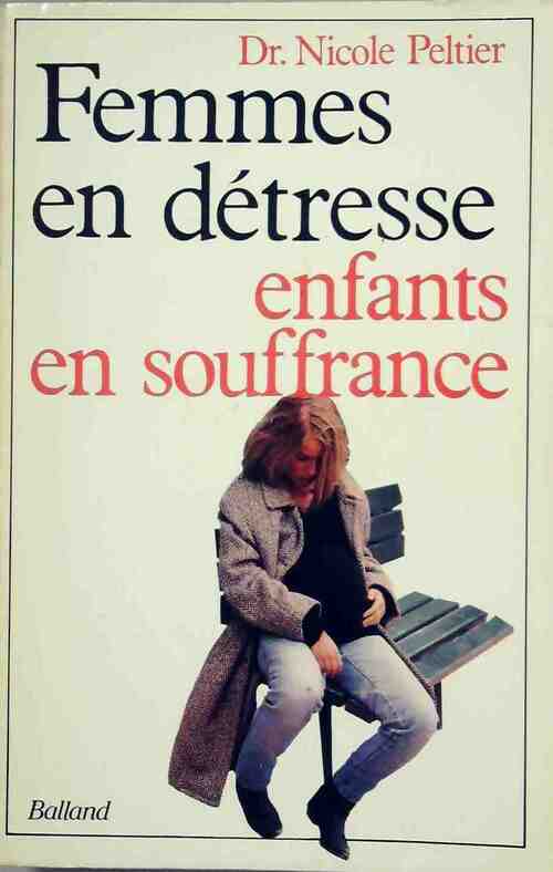 Femmes en détresse, enfants en souffrance - Nicole Peltier - Livre
