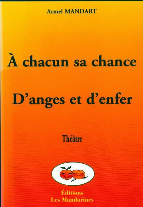 A chacun sa chance / D'anges et d'enfer - Armel Mandart - Livre