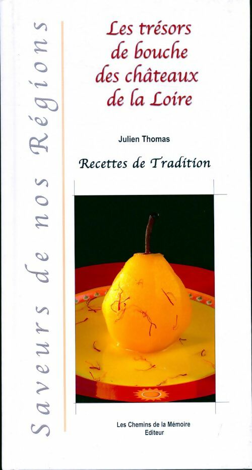 Les trésors de bouche des châteaux de la Loire - Julien Thomas - Livre