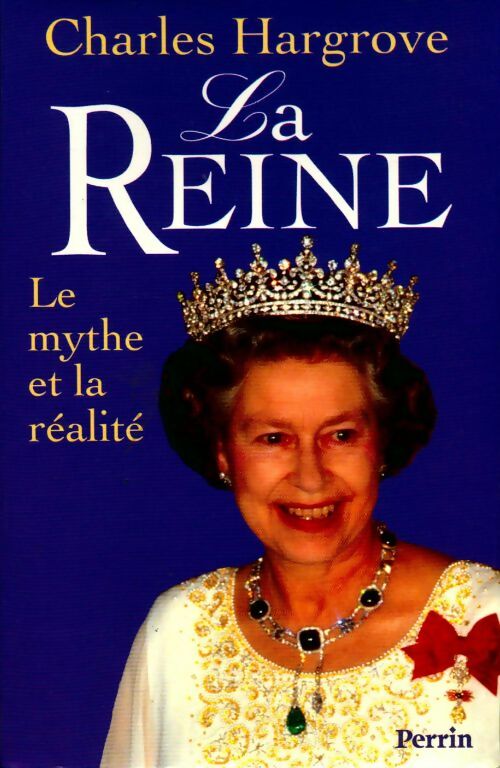 La Reine. Le mythe et la réalité - Charles Hargrove - Livre