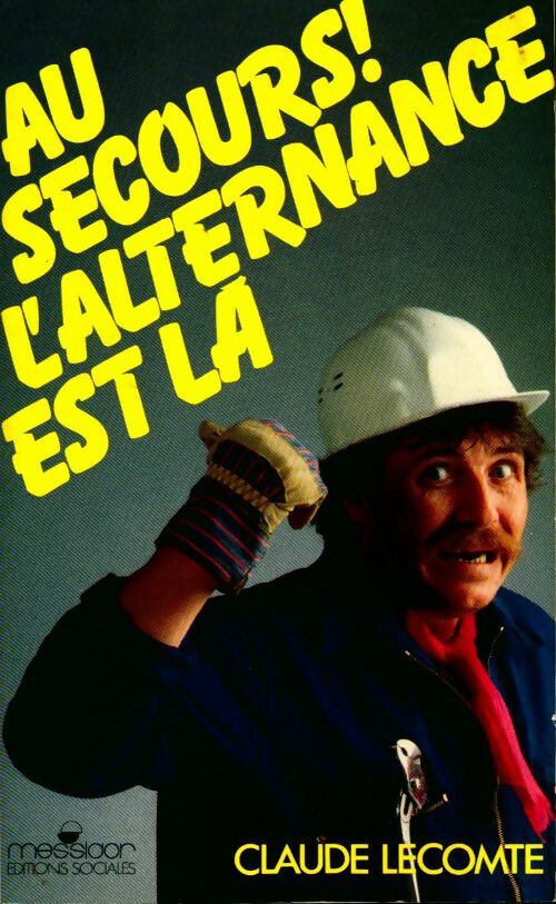 Au secours ! L'alternance est là - Claude Lecomte - Livre