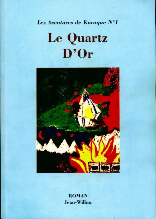 Les aventures de koraque Tome I : Le Quartz d'Or - Jean-Wilhm - Livre