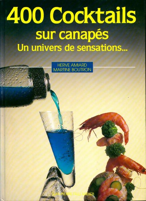 400 Cocktails sur canapés, un univers de sensations - Hervé Amiard - Livre