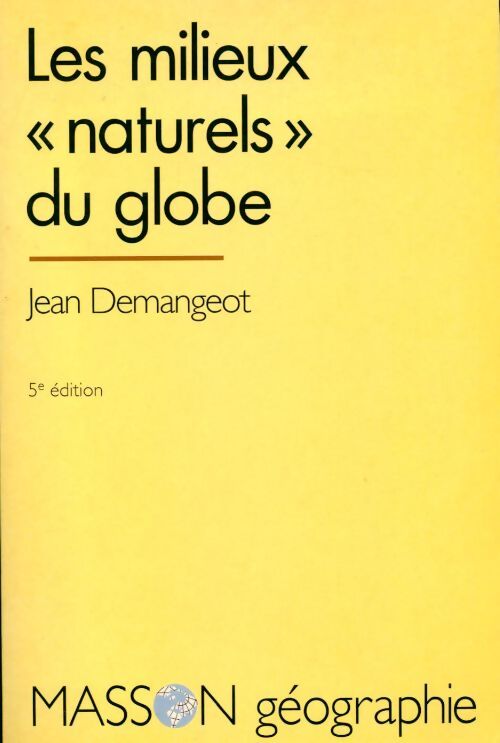 Les milieux naturels du globe - Jean Demangeot - Livre
