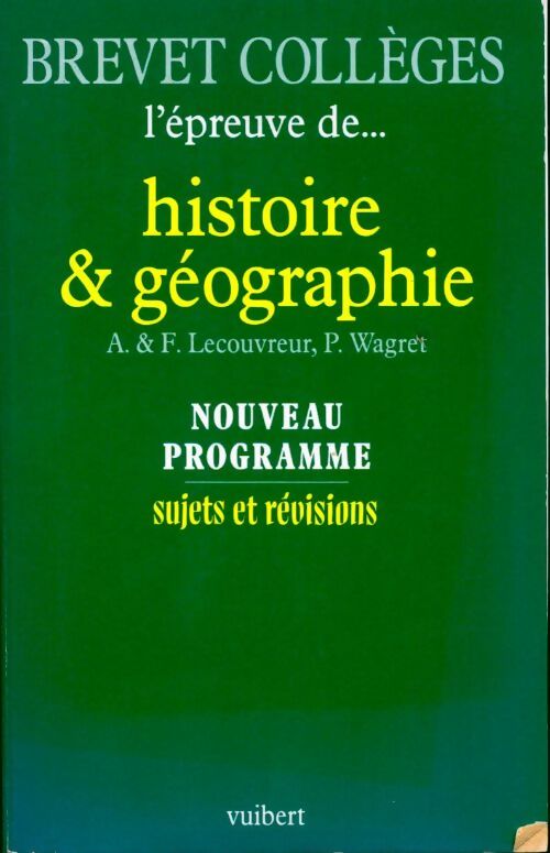 Histoire-géographie au brevet des collèges. Sujets et révisions - P Wagret - Livre