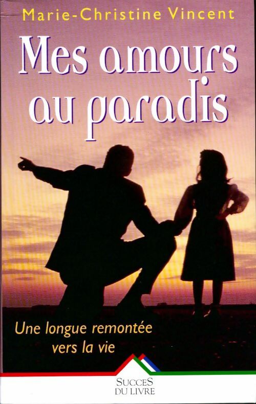 Mes amours au paradis - Marie-Christine Vincent - Livre