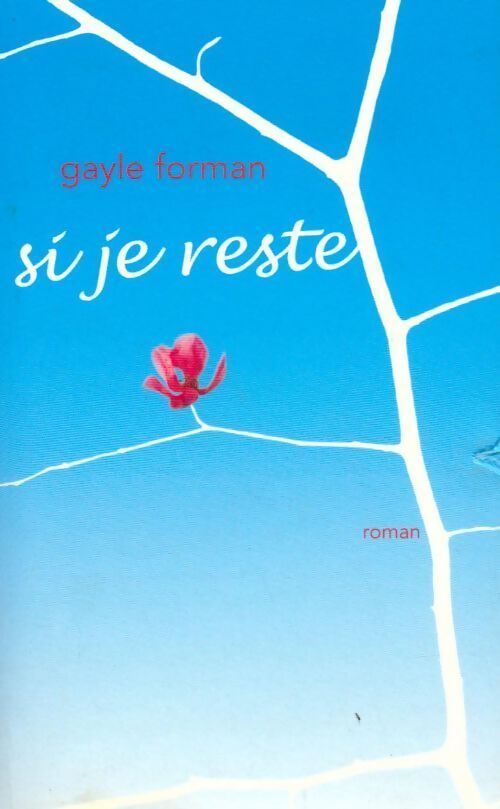 Si je reste - Gayle Forman - Livre