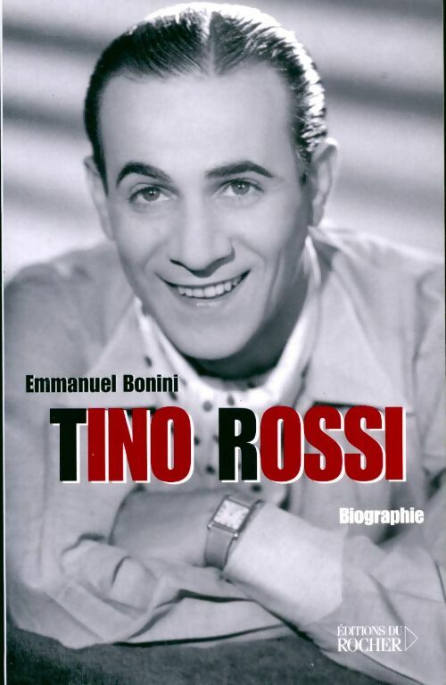 Tino Rossi - Emmanuel Bonini - Livre