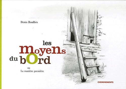 Les moyens du bord - Denis Boulbès - Livre
