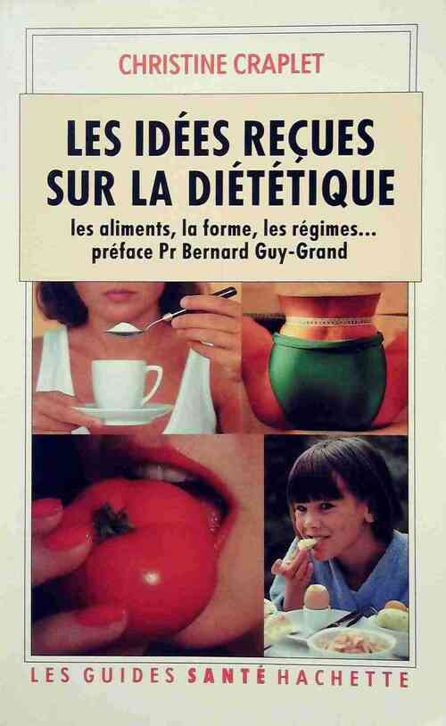 Les idées recues sur la diététique - Christine Craplet - Livre